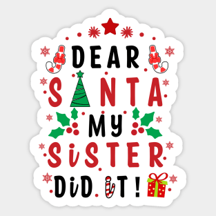 Dear Santa My Sister Did it! - couple girls or boy for Funny Christmas Gifts Sticker